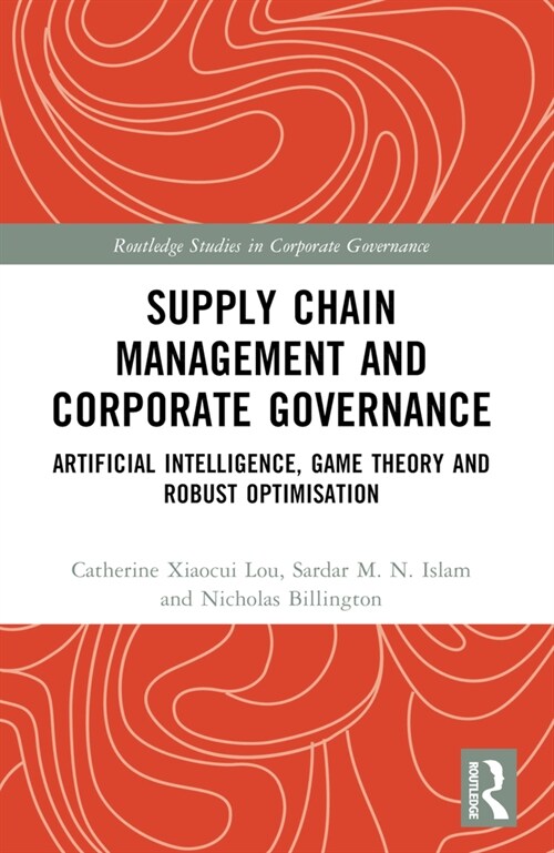 Supply Chain Management and Corporate Governance : Artificial Intelligence, Game Theory and Robust Optimisation (Paperback)