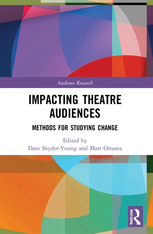 Impacting Theatre Audiences : Methods for Studying Change (Paperback)