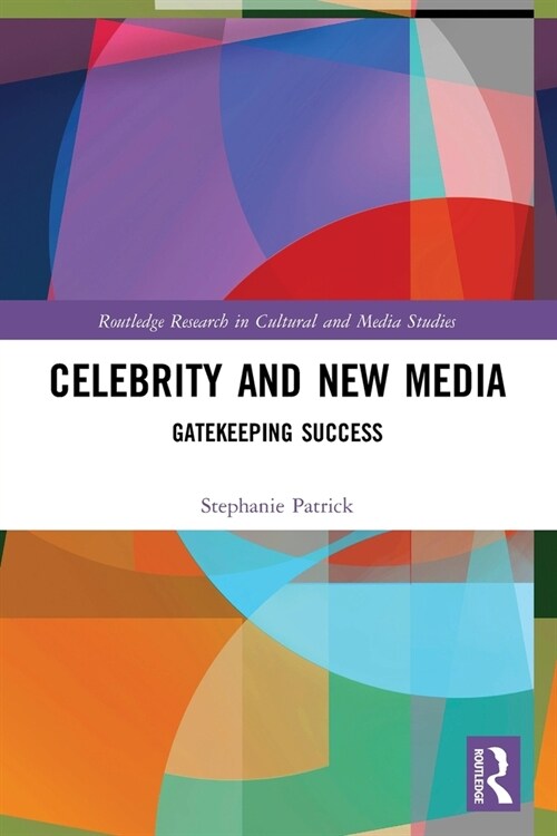 Celebrity and New Media : Gatekeeping Success (Paperback)
