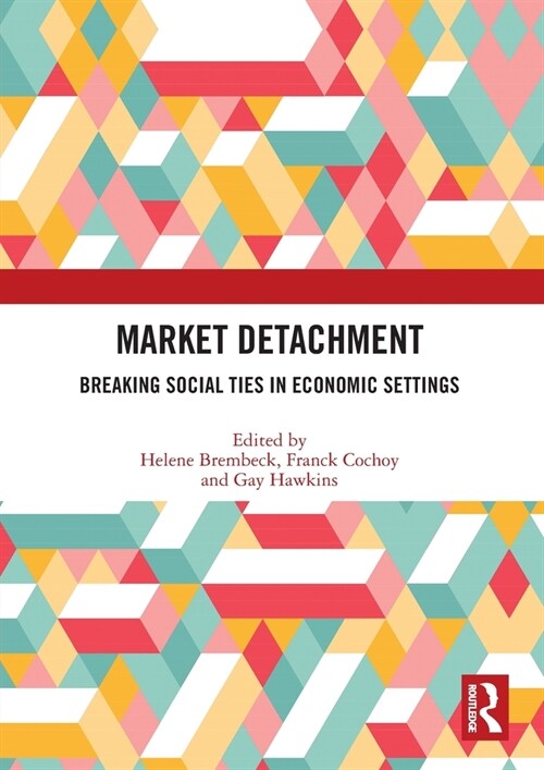 Market Detachment : Breaking Social Ties in Economic Settings (Paperback)