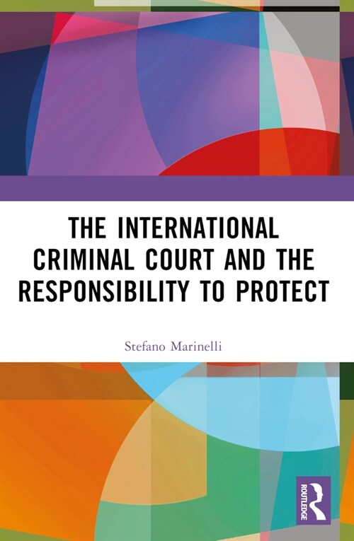 The International Criminal Court and the Responsibility to Protect (Paperback, 1)