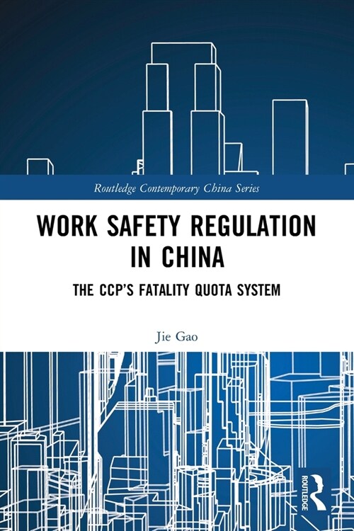 Work Safety Regulation in China : The CCP’s Fatality Quota System (Paperback)