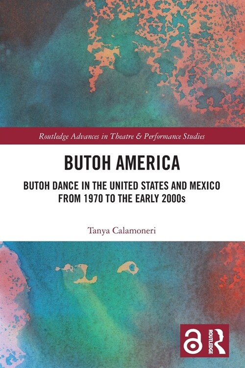 Butoh America : Butoh Dance in the United States and Mexico from 1970 to the early 2000s (Paperback)