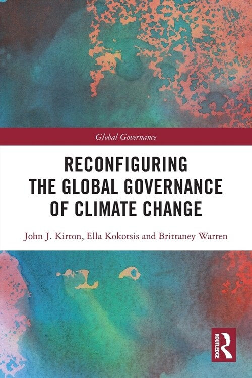 Reconfiguring the Global Governance of Climate Change (Paperback, 1)