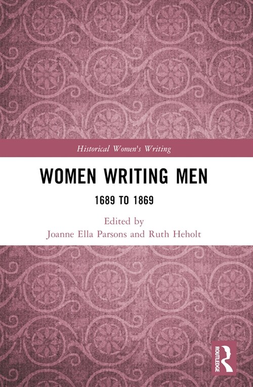 Women Writing Men : 1689 to 1869 (Paperback)