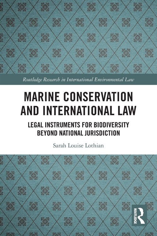 Marine Conservation and International Law : Legal Instruments for Biodiversity Beyond National Jurisdiction (Paperback)