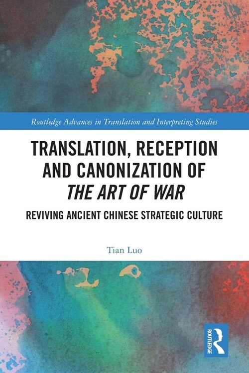 Translation, Reception and Canonization of The Art of War : Reviving Ancient Chinese Strategic Culture (Paperback)