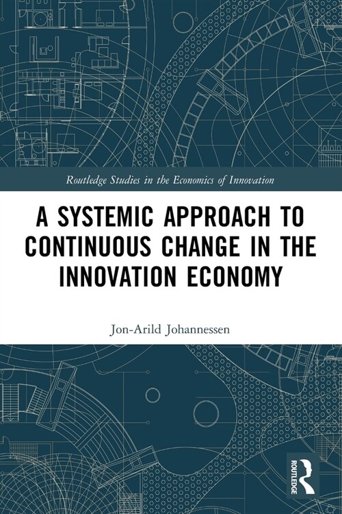 A Systemic Approach to Continuous Change in the Innovation Economy (Paperback, 1)