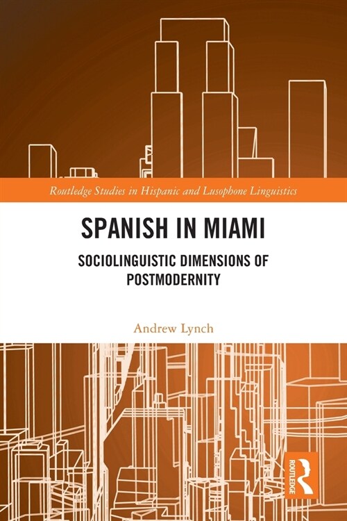 Spanish in Miami : Sociolinguistic Dimensions of Postmodernity (Paperback)