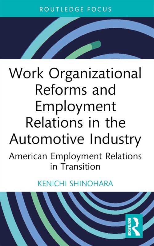 Work Organizational Reforms and Employment Relations in the Automotive Industry : American Employment Relations in Transition (Paperback)
