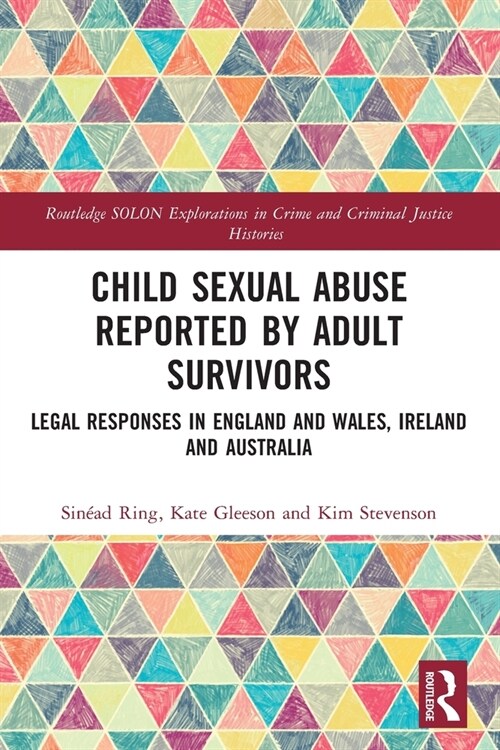 Child Sexual Abuse Reported by Adult Survivors : Legal Responses in England and Wales, Ireland and Australia (Paperback)