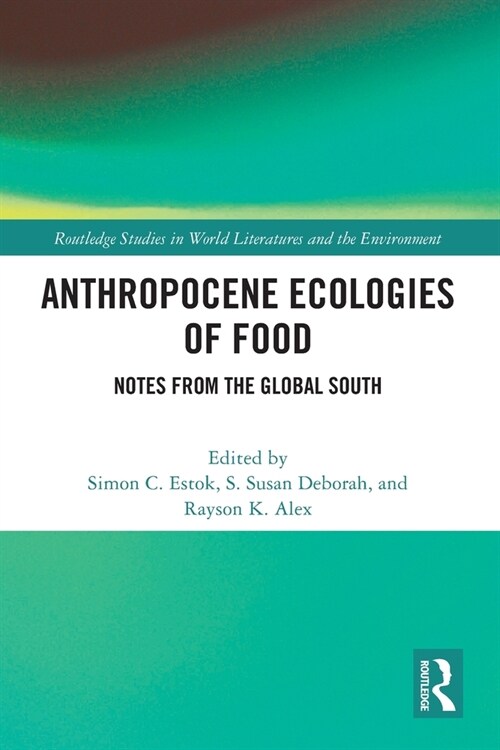 Anthropocene Ecologies of Food : Notes from the Global South (Paperback)