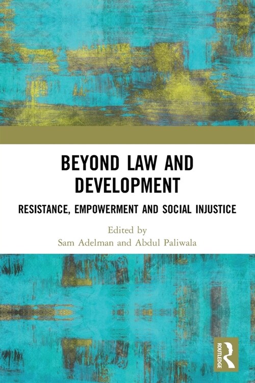 Beyond Law and Development : Resistance, Empowerment and Social Injustice (Paperback)