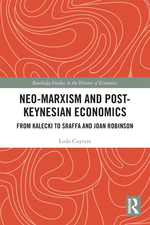 Neo-Marxism and Post-Keynesian Economics : From Kalecki to Sraffa and Joan Robinson (Paperback)