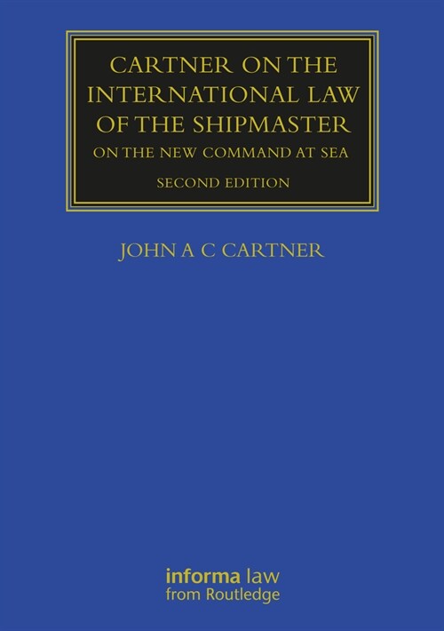 Cartner on the International Law of the Shipmaster : On The New Command at Sea (Paperback, 2 ed)