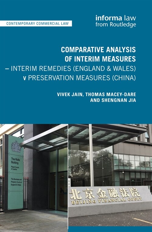 Comparative Analysis of Interim Measures – Interim Remedies (England & Wales) v Preservation Measures (China) (Paperback)
