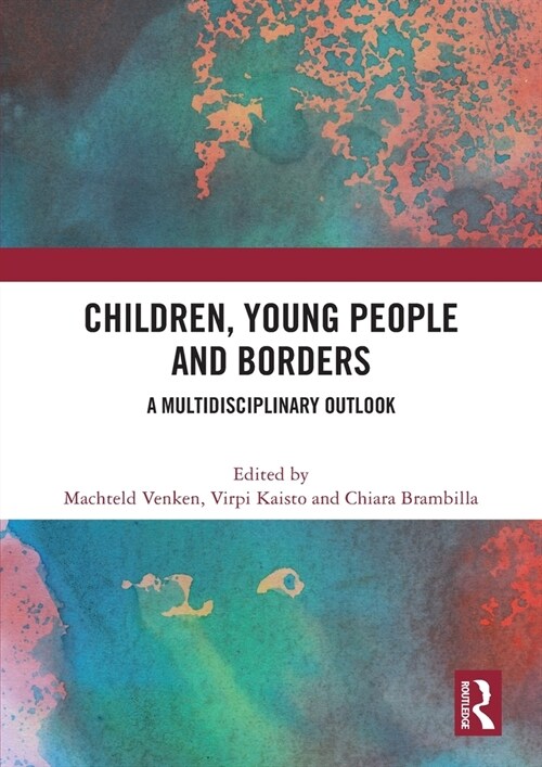 Children, Young People and Borders : A Multidisciplinary Outlook (Paperback)