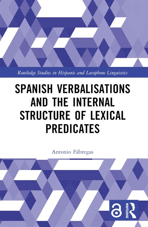 Spanish Verbalisations and the Internal Structure of Lexical Predicates (Paperback)