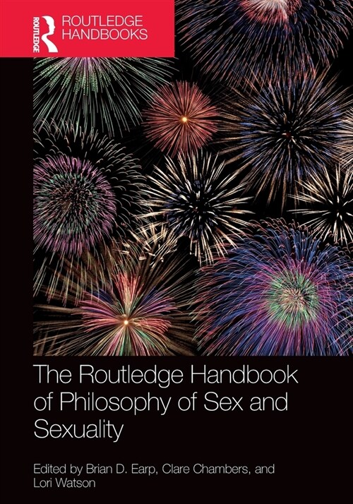 The Routledge Handbook of Philosophy of Sex and Sexuality (Paperback, 1)