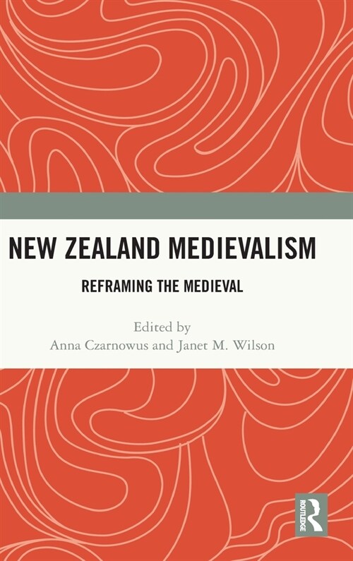 New Zealand Medievalism : Reframing the Medieval (Hardcover)