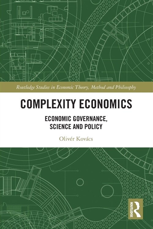 Complexity Economics : Economic Governance, Science and Policy (Paperback)