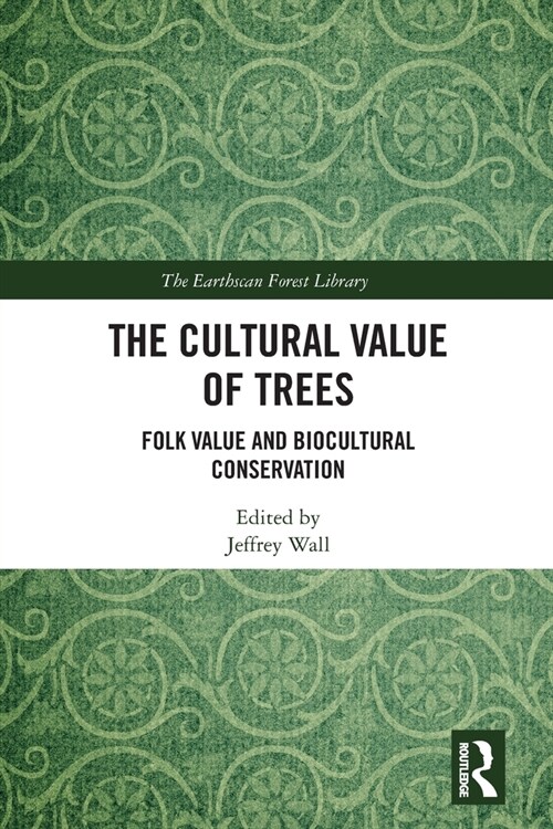 The Cultural Value of Trees : Folk Value and Biocultural Conservation (Paperback)