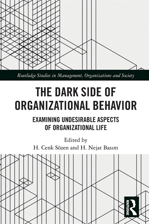 The Dark Side of Organizational Behavior : Examining Undesirable Aspects of Organizational Life (Paperback)