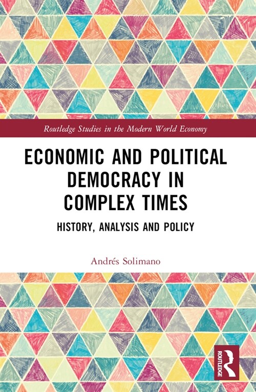 Economic and Political Democracy in Complex Times : History, Analysis and Policy (Paperback)
