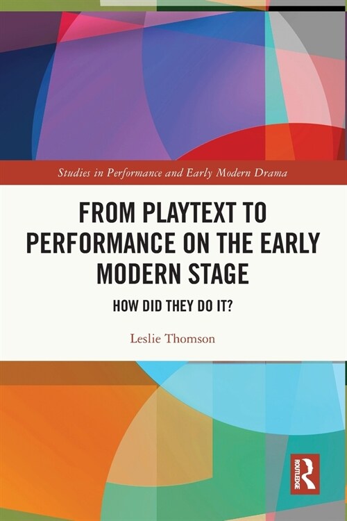 From Playtext to Performance on the Early Modern Stage : How Did They Do It? (Paperback)