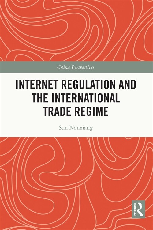 Internet Regulation and the International Trade Regime (Paperback, 1)