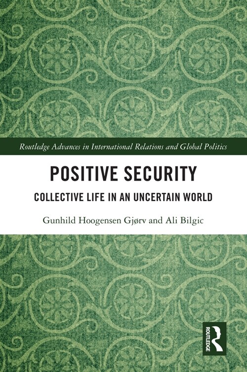 Positive Security : Collective Life in an Uncertain World (Paperback)