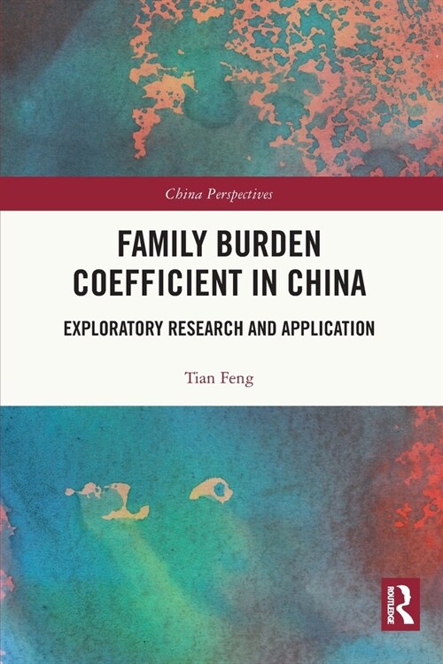 Family Burden Coefficient in China : Exploratory Research and Application (Paperback)