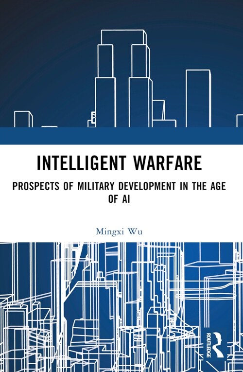 Intelligent Warfare : Prospects of Military Development in the Age of AI (Paperback)