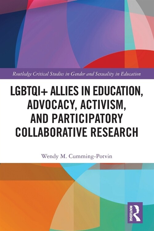 LGBTQI+ Allies in Education, Advocacy, Activism, and Participatory Collaborative Research (Paperback, 1)