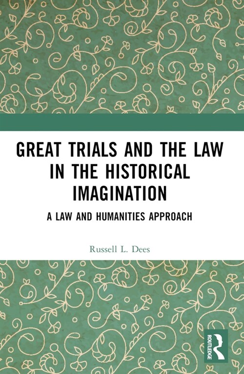 Great Trials and the Law in the Historical Imagination : A Law and Humanities Approach (Paperback)