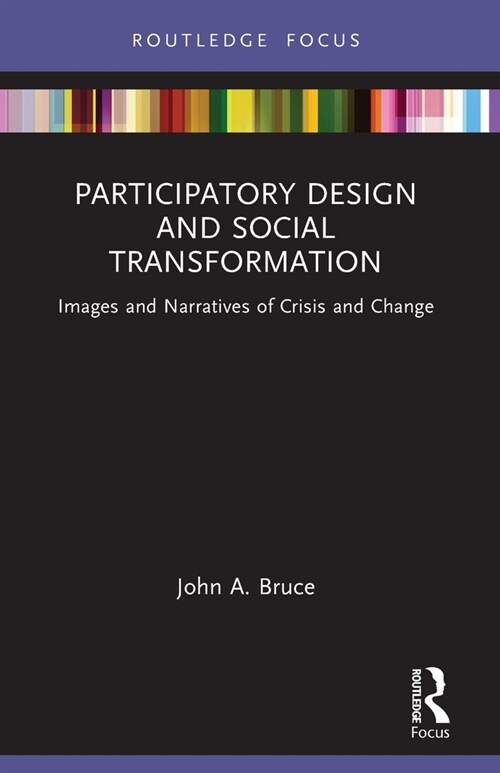 Participatory Design and Social Transformation : Images and Narratives of Crisis and Change (Paperback)