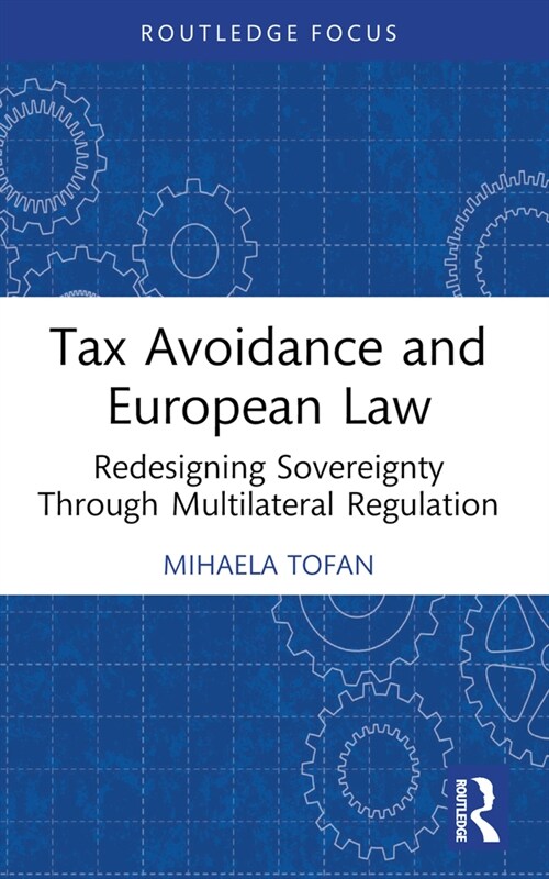 Tax Avoidance and European Law : Redesigning Sovereignty Through Multilateral Regulation (Paperback)