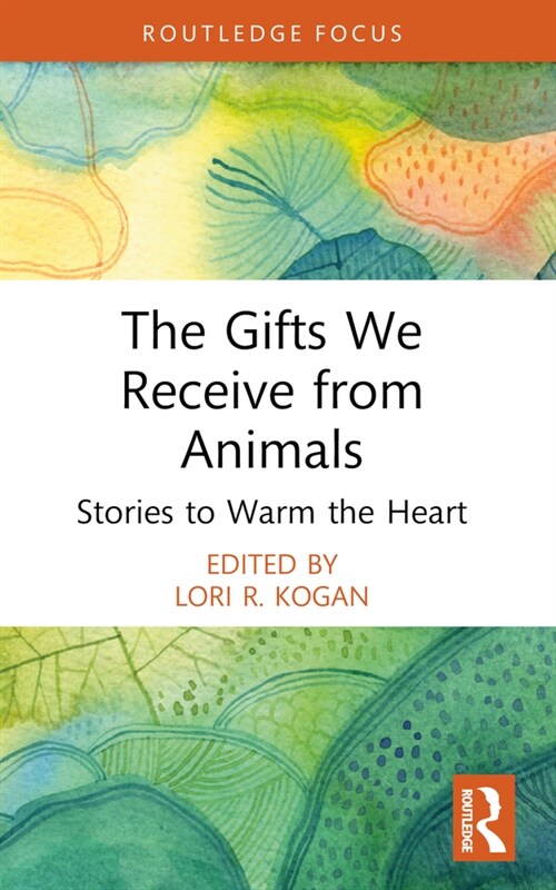 The Gifts We Receive from Animals : Stories to Warm the Heart (Paperback)
