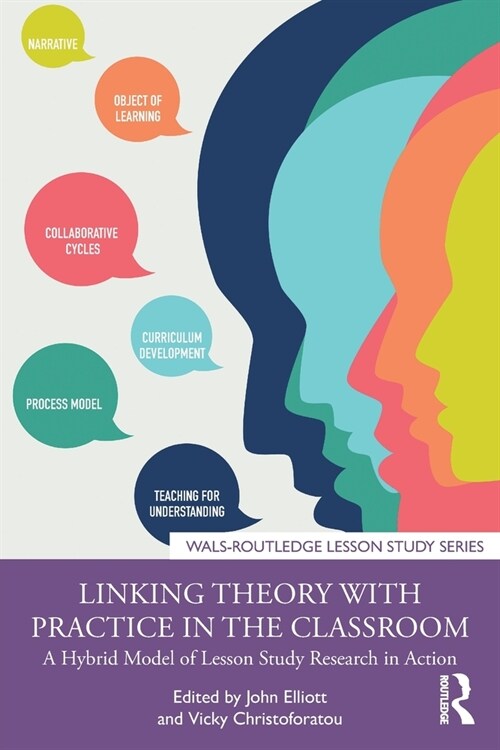 Linking Theory with Practice in the Classroom : A Hybrid Model of Lesson Study Research in Action (Paperback)