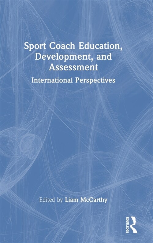 Sport Coach Education, Development, and Assessment : International Perspectives (Hardcover)