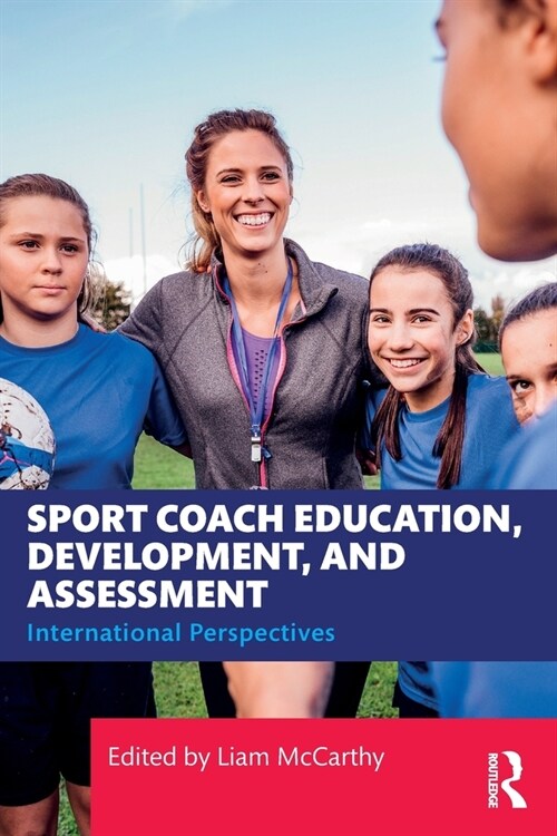 Sport Coach Education, Development, and Assessment : International Perspectives (Paperback)