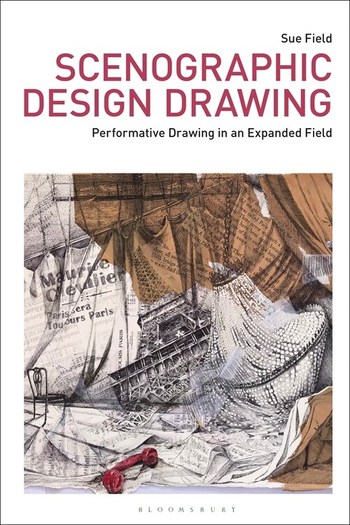 Scenographic Design Drawing : Performative Drawing in an Expanded Field (Paperback)