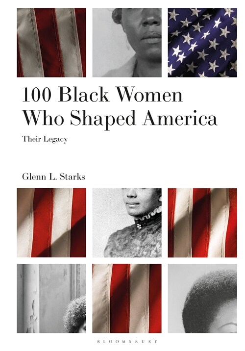 100 Black Women Who Shaped America : Their Legacy (Hardcover)