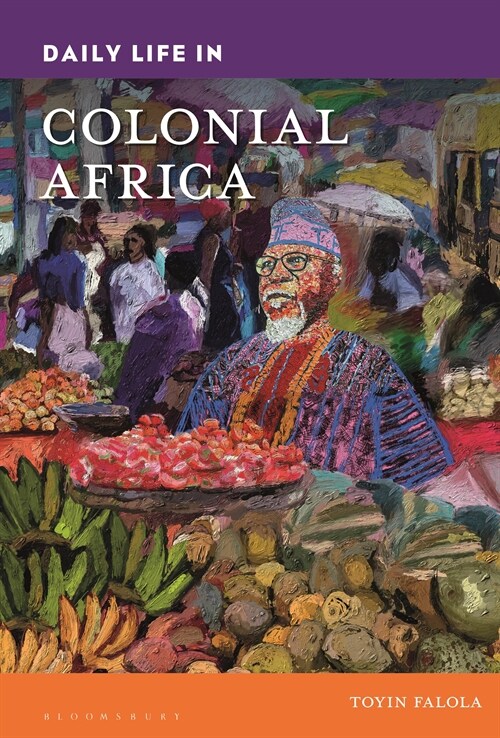 Daily Life in Colonial Africa (Hardcover)