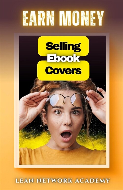 Earn Money Selling Ebook Covers (Paperback)