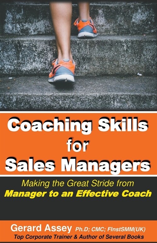 Coaching Skills for Sales Managers: Making the Great Stride from Manager to an Effective Coach (Paperback)