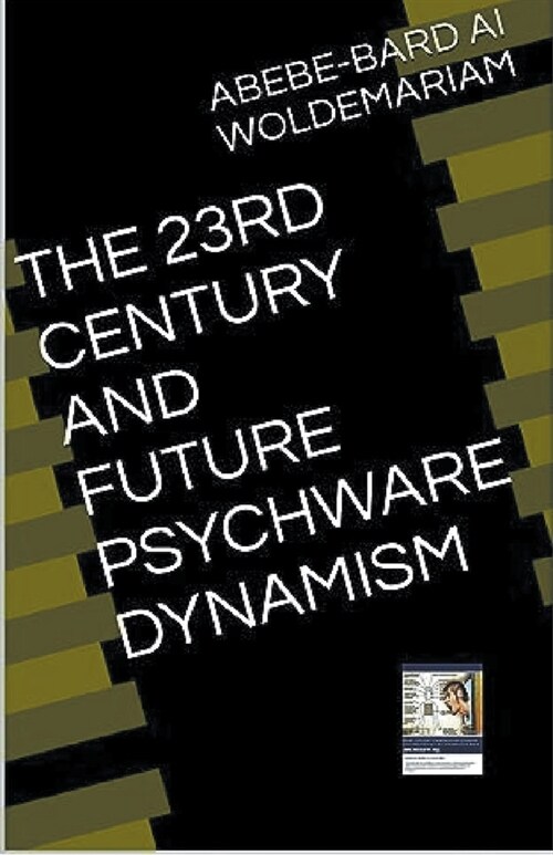 The 23rd Century and Future Psychware Dynamism (Paperback)