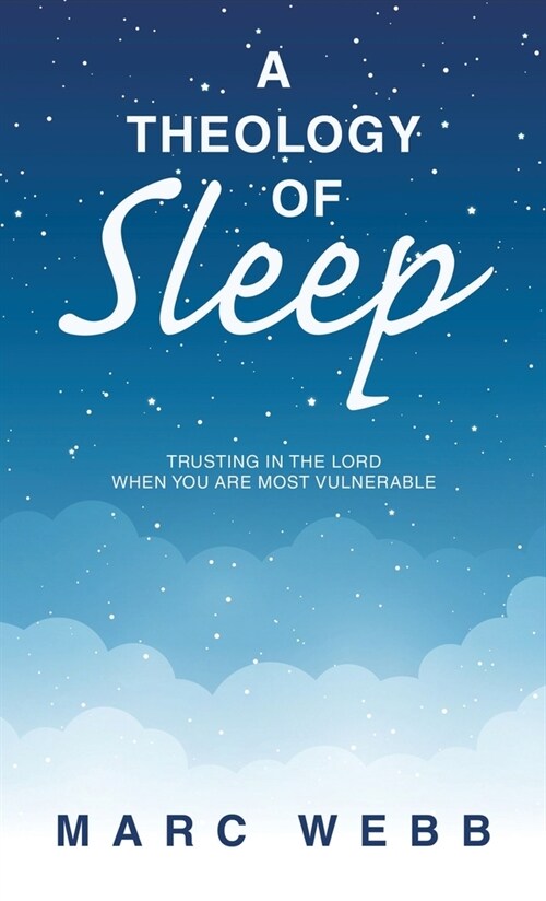 A Theology of Sleep: Trusting in the Lord When You Are Most Vulnerable (Hardcover)