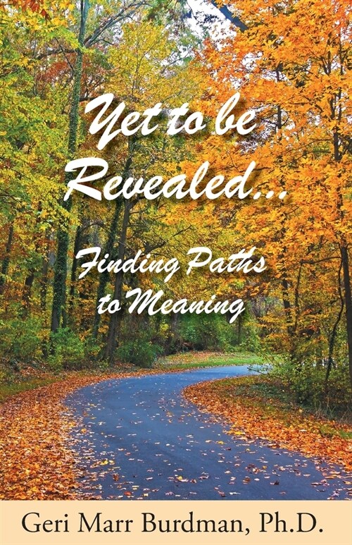 Yet to be Revealed: Finding Paths to Meaning (Paperback)