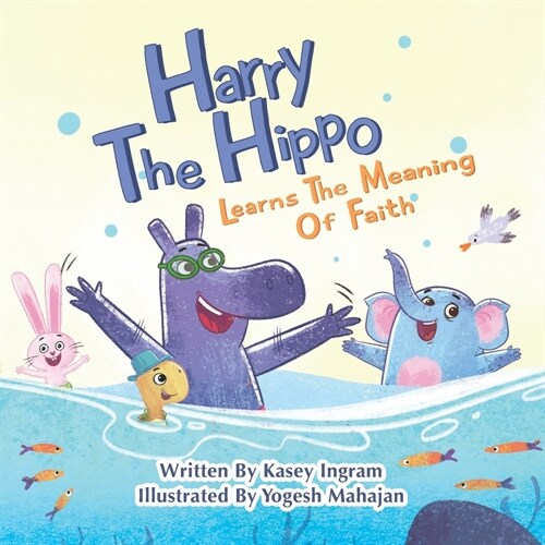 Harry The Hippo Learns The Meaning Of Faith (Paperback)